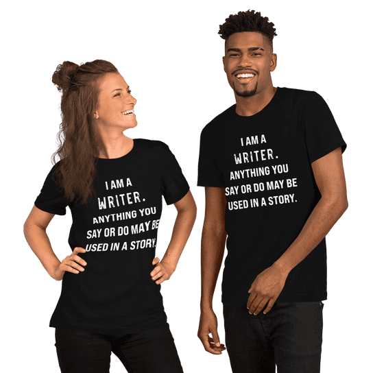 "I am a Writer. You may be used in a story." Handmade Unisex T-Shirt