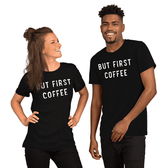 "But First Coffee" Handmade Unisex T-Shirt